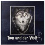 Tom und der Wolf – Kinderbuch von Ursula Madella-Mella Tom und der Wolf – Kinderbuch von Ursula Madella-Mella