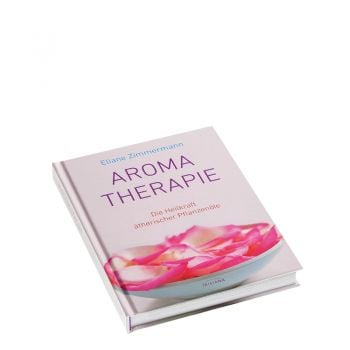 Aromatherapie die Heilkraft... Aromatherapie die Heilkraft...