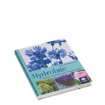 Hydrolate Sanfte Heilkräfte aus Pflanzenwasser Hydrolate Sanfte Heilkräfte aus Pflanzenwasser